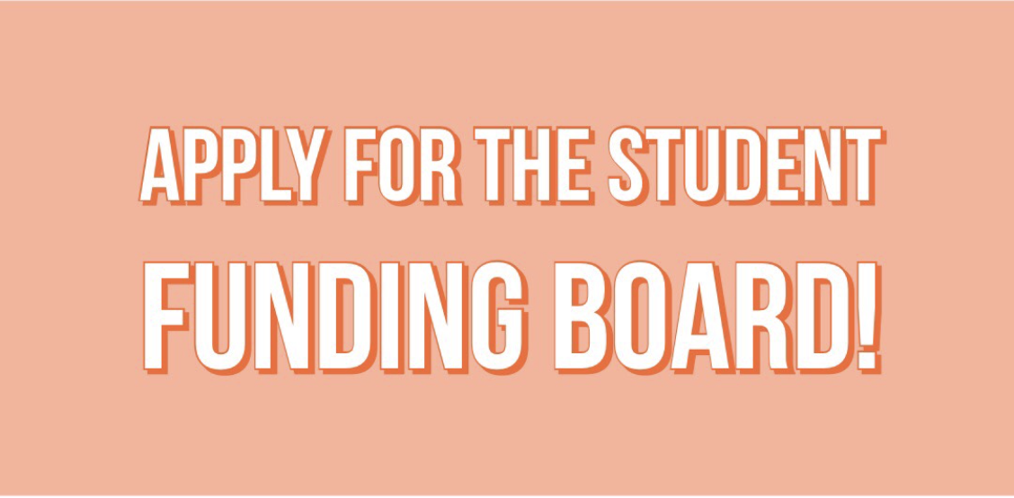 The Student Funding Board is looking for members for the upcoming semester